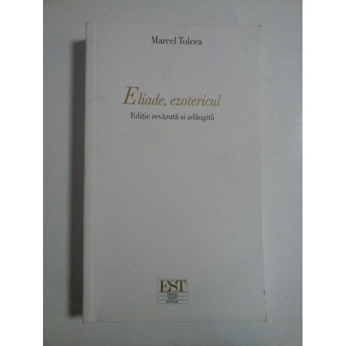 ELIADE, EZOTERICUL - MARCEL TOLCEA 